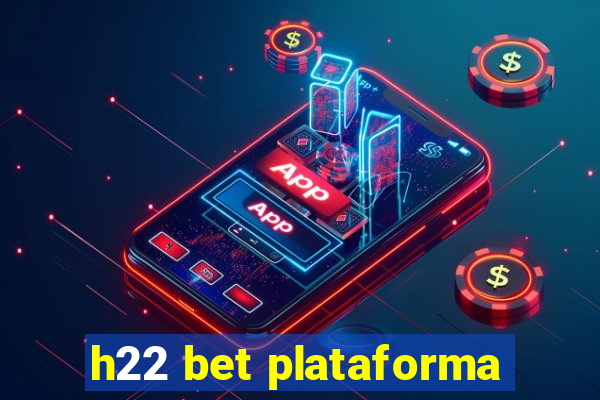 h22 bet plataforma